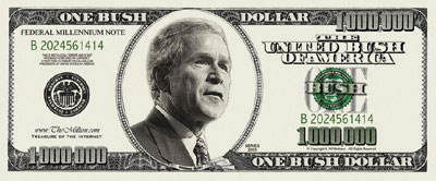 For Only $0.55 Get a Bush Dollar Bill 

Please, wait for this page to load entirely.
It automatically surfs through TheMillion.com Bush Dollar site... 
Let's experience a cool new 'horizontal' website. 
Yes. At TheMillion.com, it's really worth a million to wait!!!